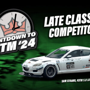 White Mazda RX-8 race car with various sponsor decals, featuring the text "Countdown to KOTM '24," "Late Class Competitors," and "Sam Strano, KOTM 5.0 Late Class King" on a green background.